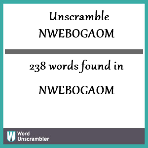 238 words unscrambled from nwebogaom