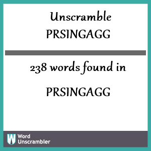 238 words unscrambled from prsingagg