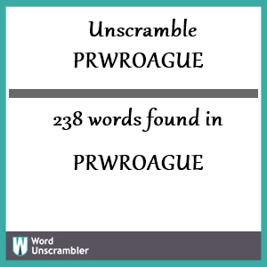 238 words unscrambled from prwroague