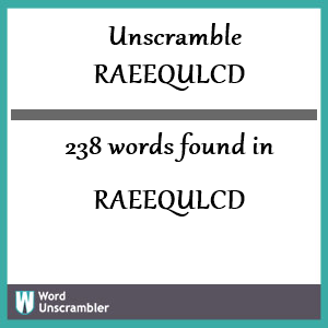 238 words unscrambled from raeequlcd