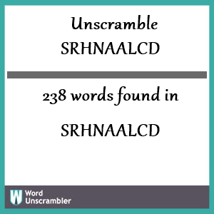 238 words unscrambled from srhnaalcd