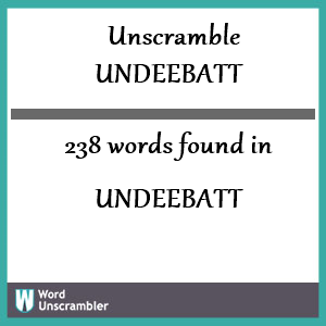 238 words unscrambled from undeebatt