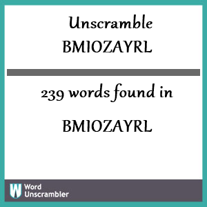 239 words unscrambled from bmiozayrl