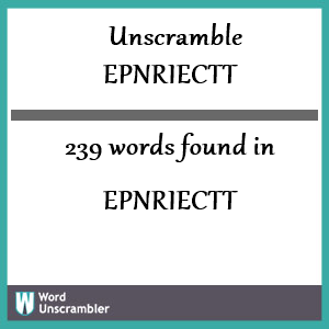 239 words unscrambled from epnriectt