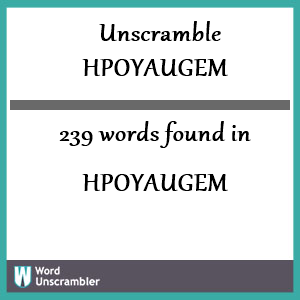 239 words unscrambled from hpoyaugem