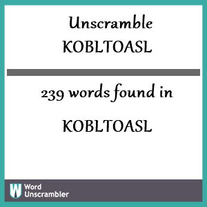 239 words unscrambled from kobltoasl