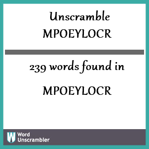 239 words unscrambled from mpoeylocr