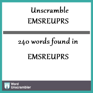 240 words unscrambled from emsreuprs