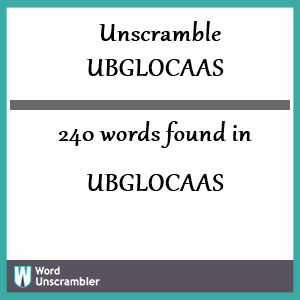 240 words unscrambled from ubglocaas