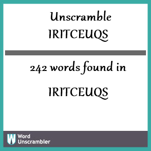 242 words unscrambled from iritceuqs