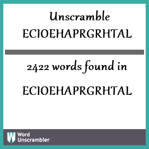 2422 words unscrambled from ecioehaprgrhtal