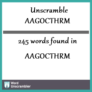 245 words unscrambled from aagocthrm