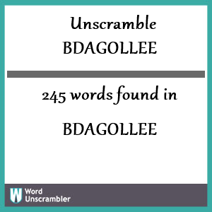 245 words unscrambled from bdagollee