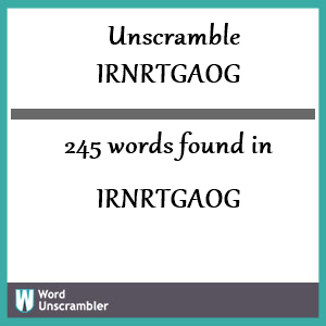 245 words unscrambled from irnrtgaog