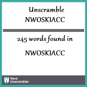 245 words unscrambled from nwoskiacc