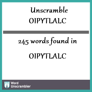 245 words unscrambled from oipytlalc