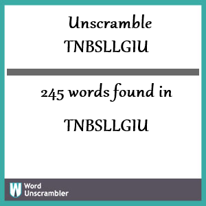 245 words unscrambled from tnbsllgiu