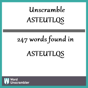 247 words unscrambled from asteutlqs