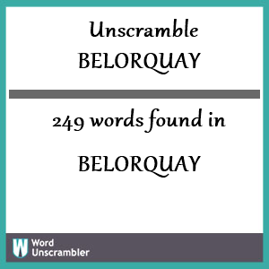 249 words unscrambled from belorquay