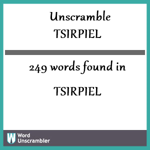 249 words unscrambled from tsirpiel