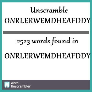 2523 words unscrambled from onrlerwemdheafddymry