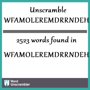 2523 words unscrambled from wfamoleremdrrndehdyy