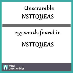 253 words unscrambled from nsttqueas