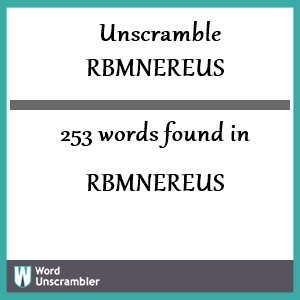 253 words unscrambled from rbmnereus