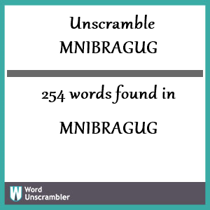 254 words unscrambled from mnibragug