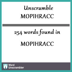 254 words unscrambled from mopihracc