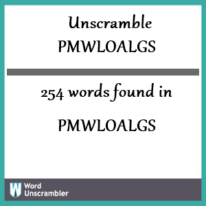 254 words unscrambled from pmwloalgs