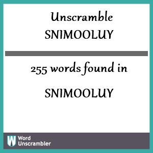 255 words unscrambled from snimooluy