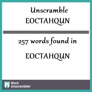 257 words unscrambled from eoctahqun