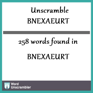 258 words unscrambled from bnexaeurt