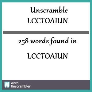 258 words unscrambled from lcctoaiun