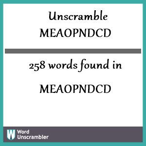 258 words unscrambled from meaopndcd