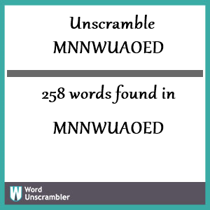 258 words unscrambled from mnnwuaoed