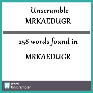 258 words unscrambled from mrkaedugr