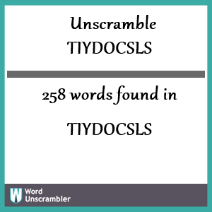 258 words unscrambled from tiydocsls