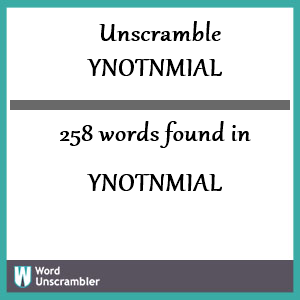 258 words unscrambled from ynotnmial