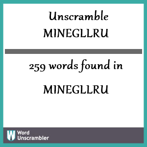 259 words unscrambled from minegllru