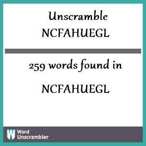 259 words unscrambled from ncfahuegl