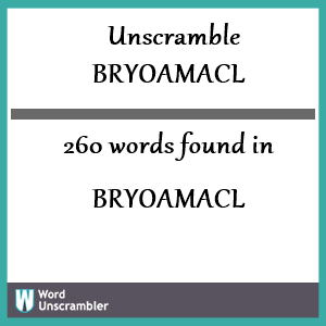 260 words unscrambled from bryoamacl