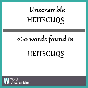 260 words unscrambled from heitscuqs