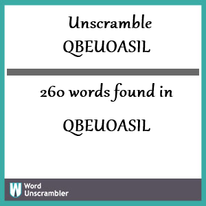 260 words unscrambled from qbeuoasil