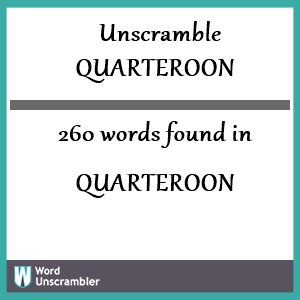 260 words unscrambled from quarteroon