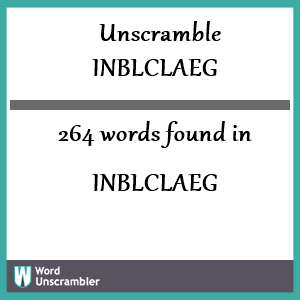 264 words unscrambled from inblclaeg