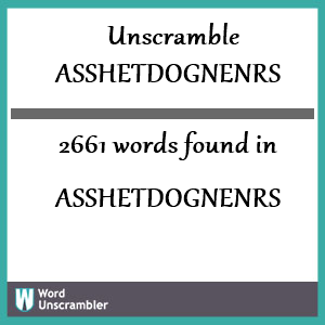 2661 words unscrambled from asshetdognenrs