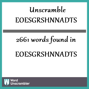 2661 words unscrambled from eoesgrshnnadts