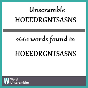 2661 words unscrambled from hoeedrgntsasns